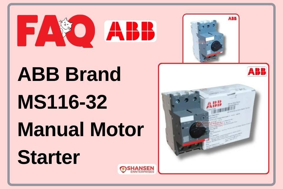 ABB Brand MS116-32 Manual Motor Starter FAQs