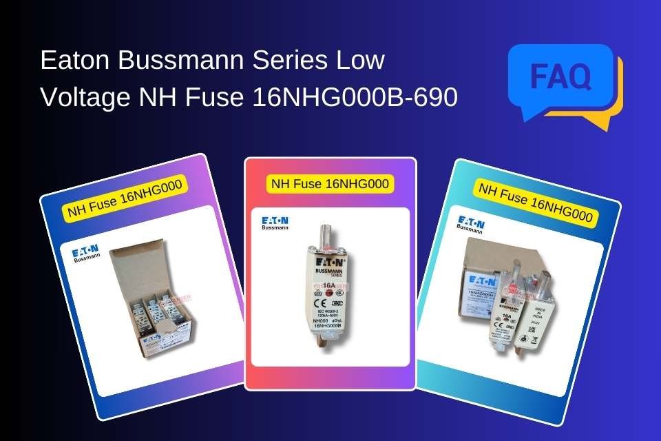 FAQ_Eaton Bussmann Series Low Voltage NH Fuse 16NHG000B-690