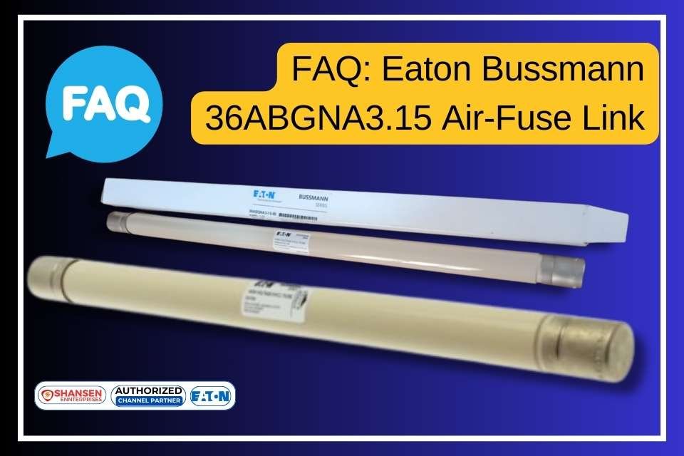 The image features an FAQ banner for the Eaton Bussmann 36ABGNA3.15 Air-Fuse Link. It includes product images of the fuse link in different angles, with a blue-themed background. Logos of Shansen Enterprises and Eaton Authorized Channel Partner are present at the bottom