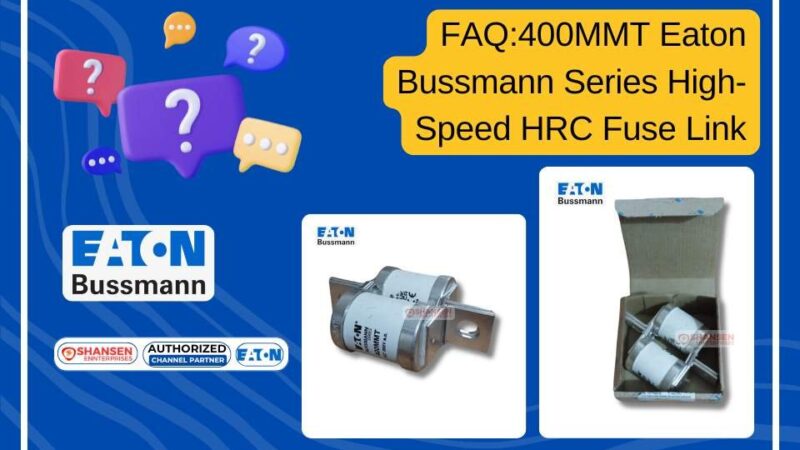 FAQ:400MMT Eaton Bussmann Series High-Speed HRC Fuse Link