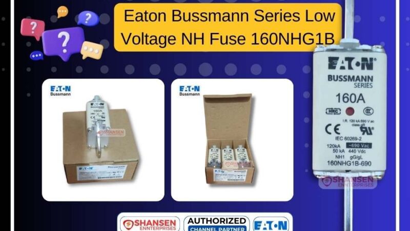 The image showcases the Eaton Bussmann Series Low Voltage NH Fuse 160NHG1B with a 160A rating, designed for industrial and renewable applications. It includes product packaging images and highlights Shansen Enterprises as an authorized channel partner for Eaton Bussmann fuses
