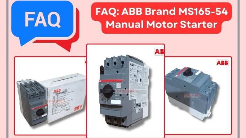 FAQ on ABB MS165-54 Manual Motor Starter featuring different views and packaging – Shansen Enterprises