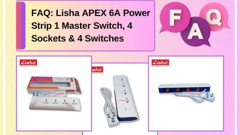 FAQ image for Lisha APEX 6A Power Strip featuring 1 master switch, 4 sockets, and 4 individual switches – available at Shansen Enterprises