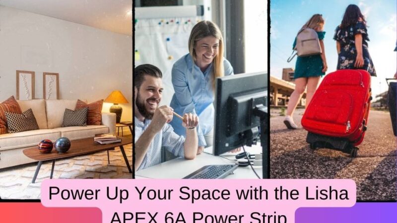 Lisha APEX 6A Power Strip used in living room, office, and travel setup