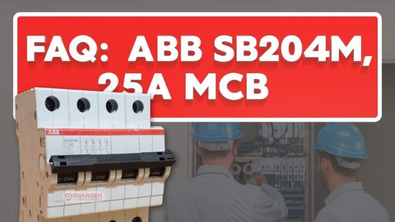 FAQ for ABB SB204M 25A MCB – Shansen Enterprises, ABB Authorized Channel Partner