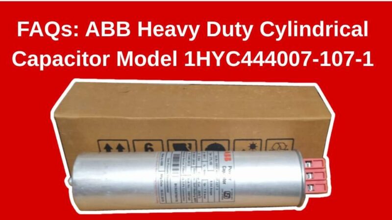 FAQs for ABB Heavy Duty Cylindrical Capacitor Model 1HYC444007-107-1 with Product Image