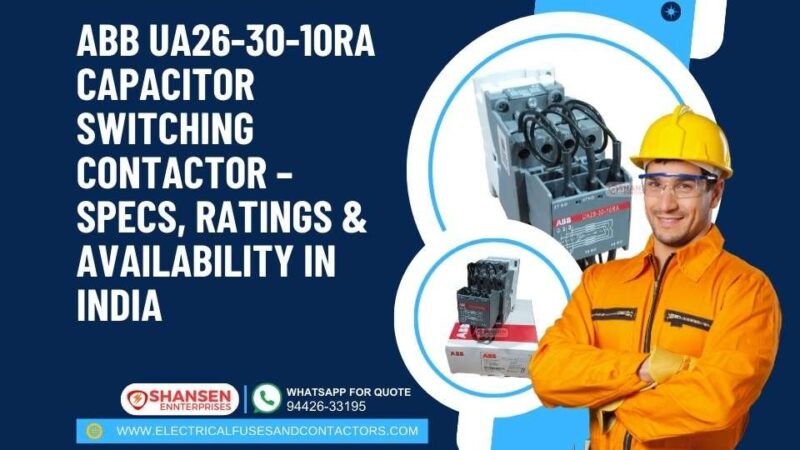 ABB UA26-30-10RA capacitor switching contactor with specs, ratings, and availability in India from Shansen Enterprises