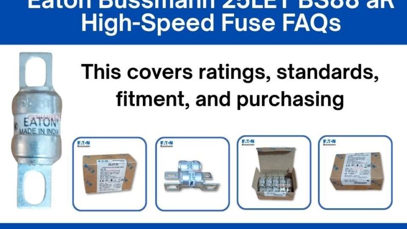 Eaton Bussmann 25LET BS88 aR high-speed fuse FAQs covering ratings, standards, fitment and purchasing with product and box images