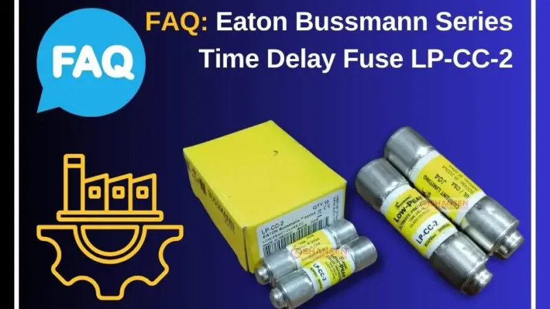 FAQ Eaton Bussmann LP-CC-2 Class CC Time-Delay Dual-Element Fuse – Shansen Enterprises India