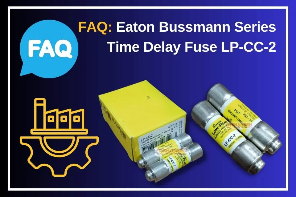 FAQ Eaton Bussmann LP-CC-2 Class CC Time-Delay Dual-Element Fuse – Shansen Enterprises India